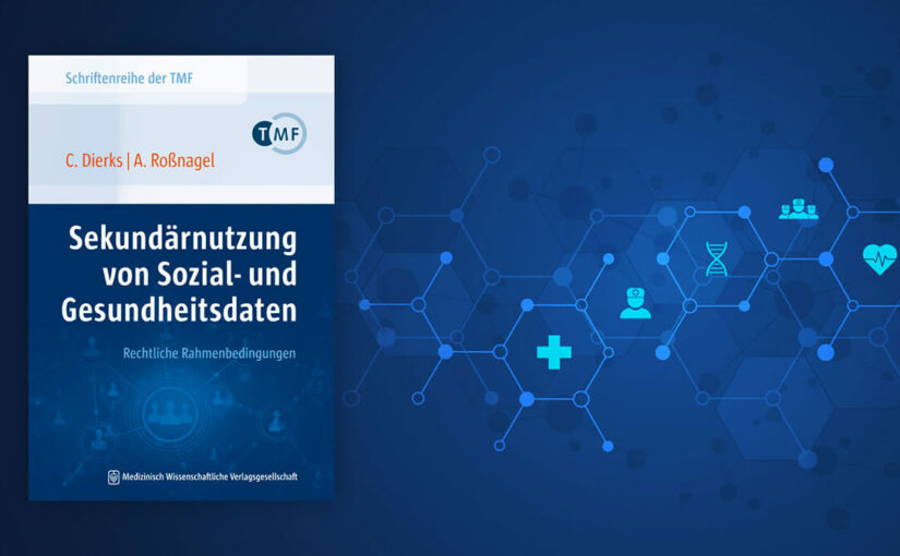 Secondary use of social and health data – Legal framework – by Christian Dierks and Alexander Roßnagel